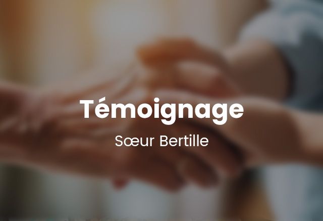 Témoignage de Sœur Bertille